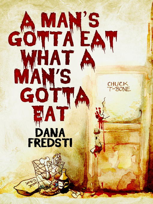 Title details for A Man's Gotta Eat What a Man's Gotta Eat by Dana Fredsti - Available